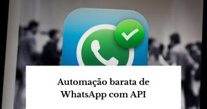 A ferramenta mais barata para disparos de WhatsApp com API